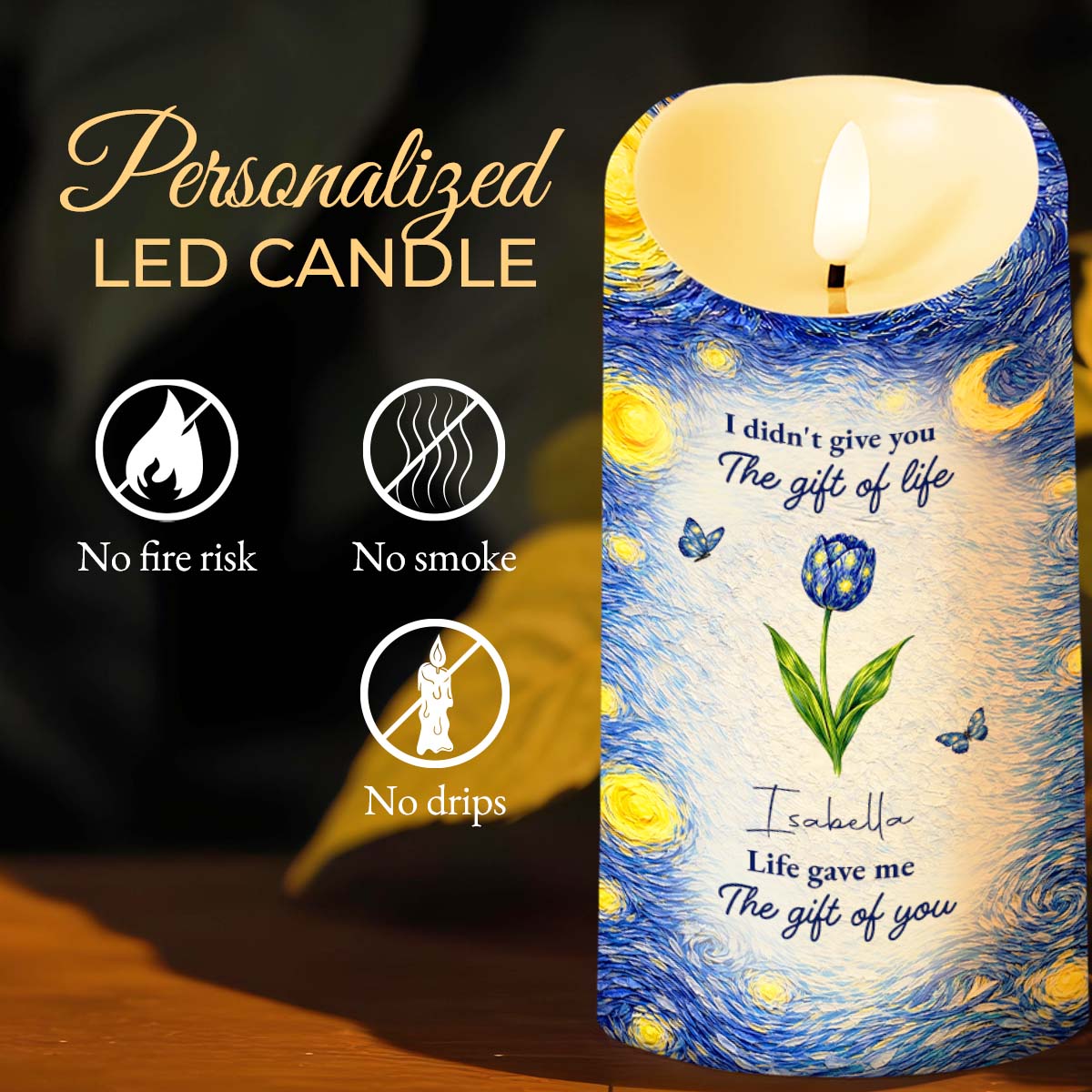 I Didn't Give You The Gift Of Life Blue Flower Starry Sky - Personalized Custom LED Candle - GDT668_LECA