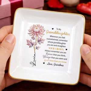 To My Granddaughter Straighten Your Crown Birth Month Flower Jewelry Holder - Personalized Custom Jewelry Dish, Square Ceramic Dish - GDT721_SCRD