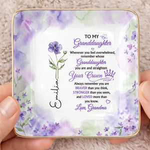 To My Granddaughter Straighten Your Crown With Purple Flower - Personalized Custom Jewelry Dish, Ceramic Dish, Square Shape - GDT730_SCRF