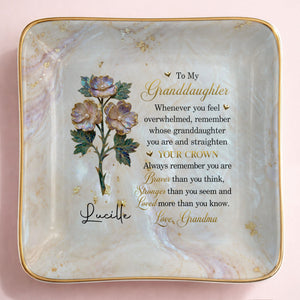 To My Granddaughter Straighten Your Crown Birth Month Flower Marble Jewelry Dish - Personalized Custom Jewelry Dish, Ceramic Dish, Square Shape - GDT733_SCRF