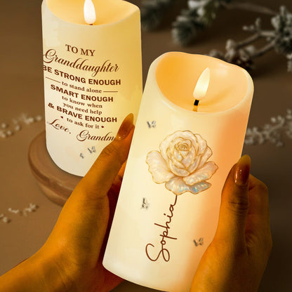 To My Granddaughter Be Strong Enough Rose Flower - Personalized Custom LED Candle - GDT747_LECA