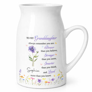 To My Granddaughter Always Remember Braver Stronger Smarter And Loved Flower - Personalized Ceramic Flower Vase