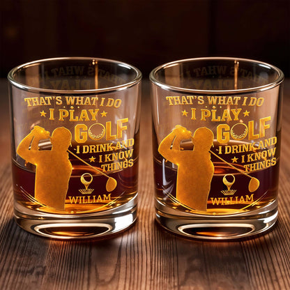 That's What I Do I Play Golf I Drink And I Know Things - Personalized Custom Whiskey Glass - GOLF014_RWG