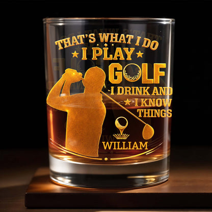 That's What I Do I Play Golf I Drink And I Know Things - Personalized Custom Whiskey Glass - GOLF014_RWG