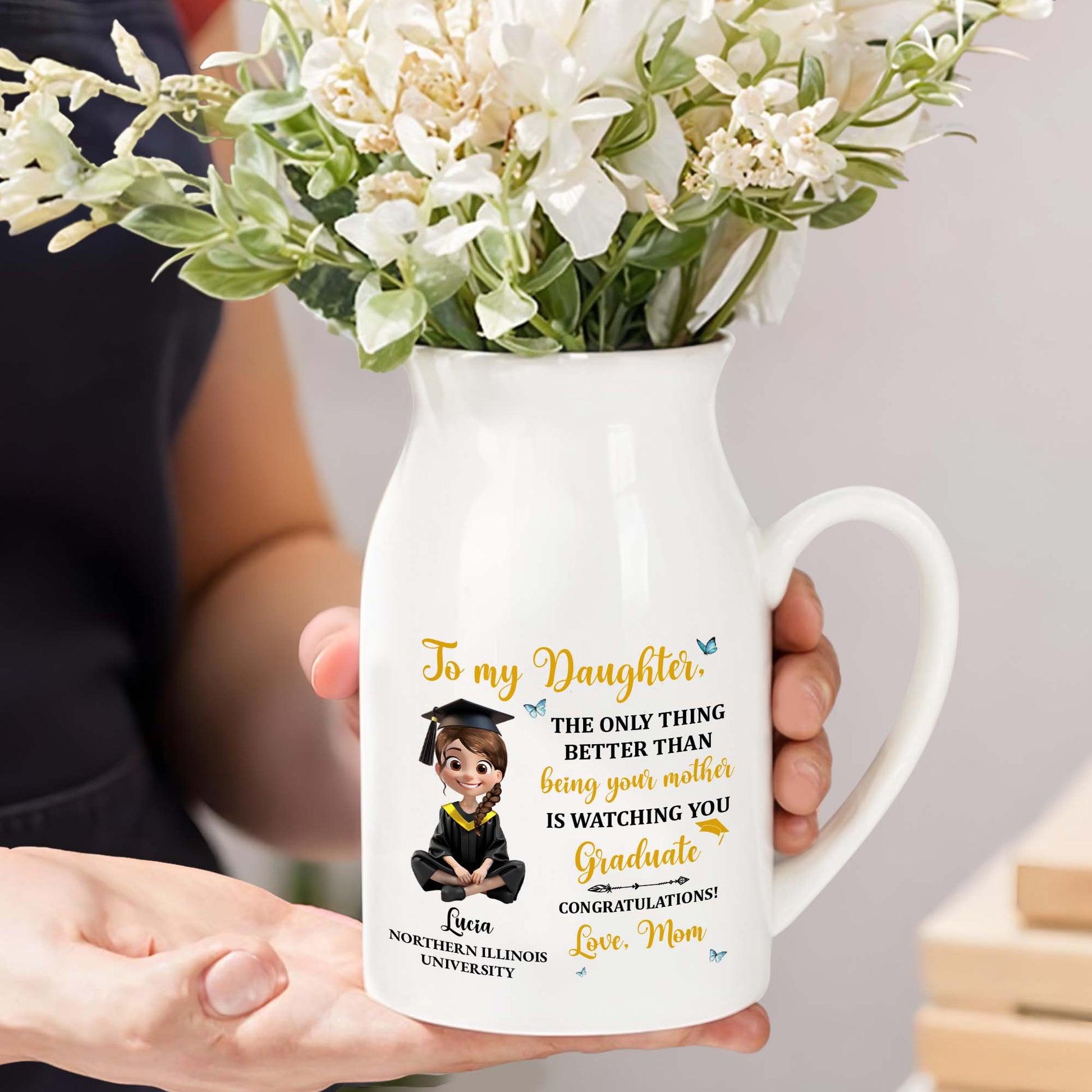 To My Daughter, The Only Thing Better Than Being Your Mother Is Watching You Graduate - Personalized Ceramic Flower Vase