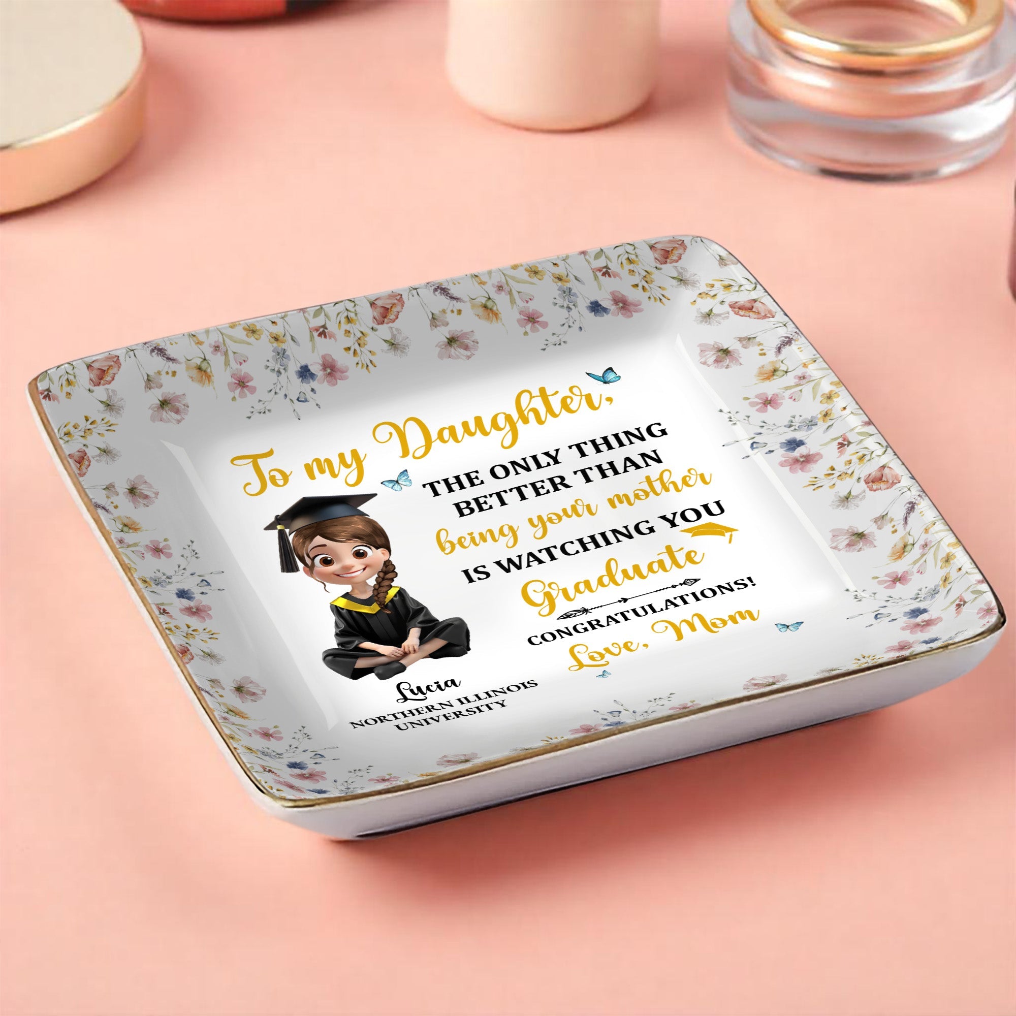 To My Daughter, The Only Thing Better Than Being Your Mother Is Watching You Graduate, Graduation Cap and Flowers - Personalized Custom Jewelry Dish, Ceramic Dish, Square Shape - GRAD009_SCRF