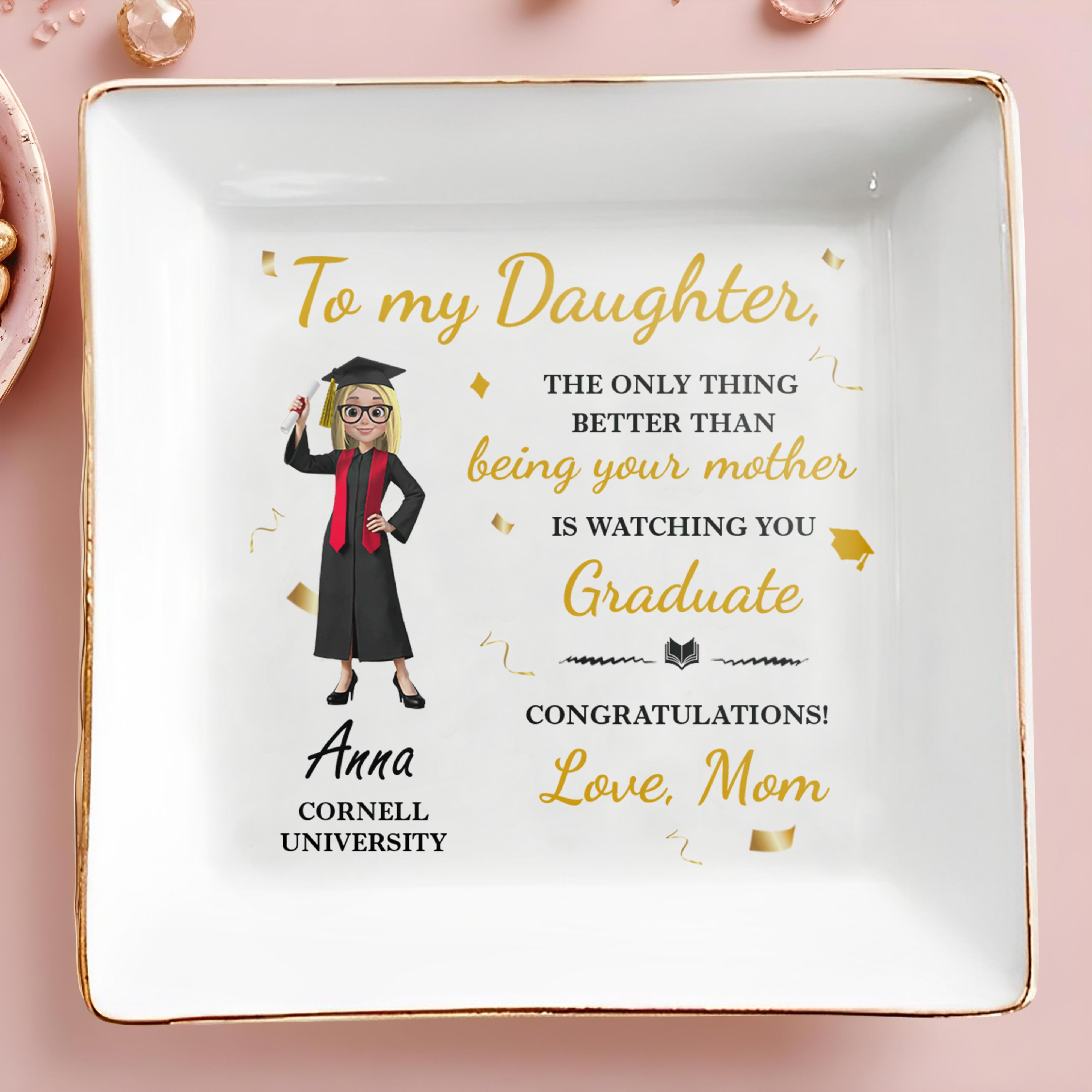 To My Daughter, The Only Thing Better Than Being Your Mother Is Watching You Graduate, Graduation Cap and Diploma - Personalized Custom Jewelry Dish, Square Ceramic Dish - GRAD039_SCRD