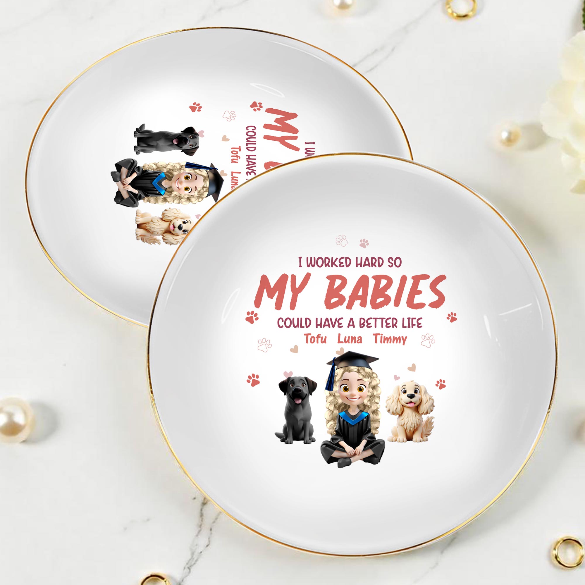 I Worked Hard So My Babies Could Have A Better Life, Dogs And Graduation Cap - Personalized Custom Jewelry Dish, Ceramic Dish, Round Shape - GRAD278_RCRF