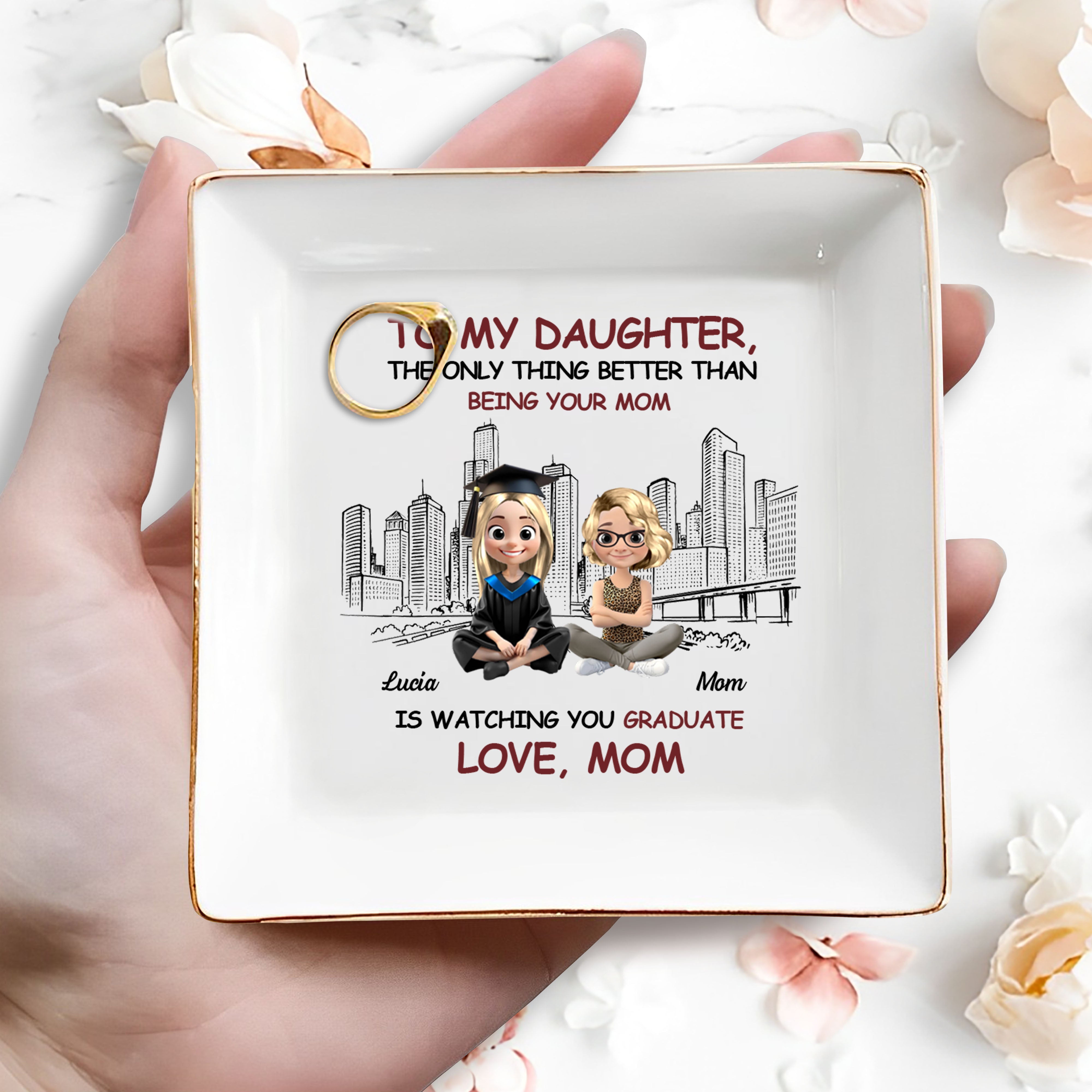 To My Daughter, The Only Thing Better Than Being Your Mom Is Watching You Graduate, Graduate And City Skyline - Personalized Custom Jewelry Dish, Square Ceramic Dish - GRAD280_SCRD