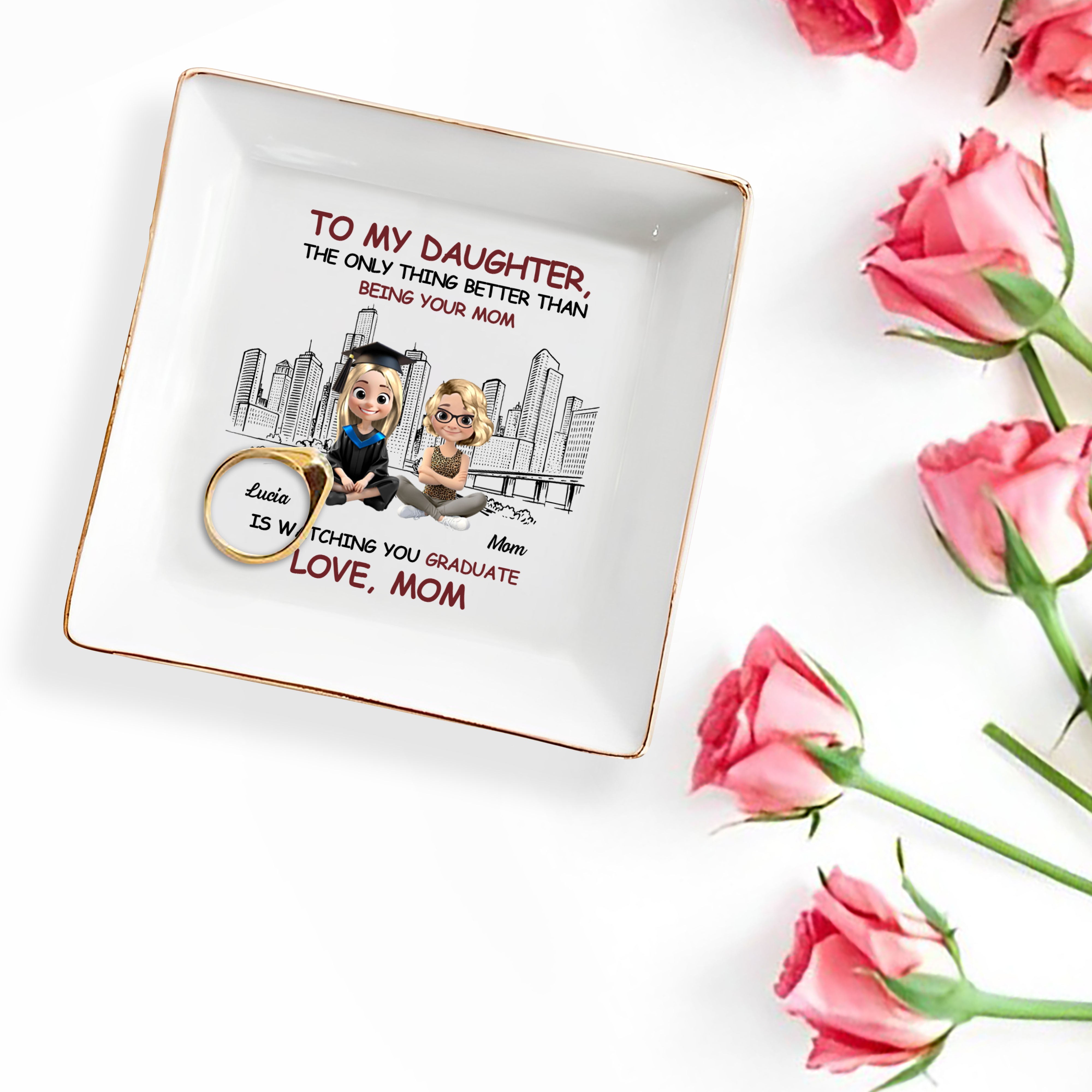 To My Daughter, The Only Thing Better Than Being Your Mom Is Watching You Graduate, Graduate And City Skyline - Personalized Custom Jewelry Dish, Square Ceramic Dish - GRAD280_SCRD