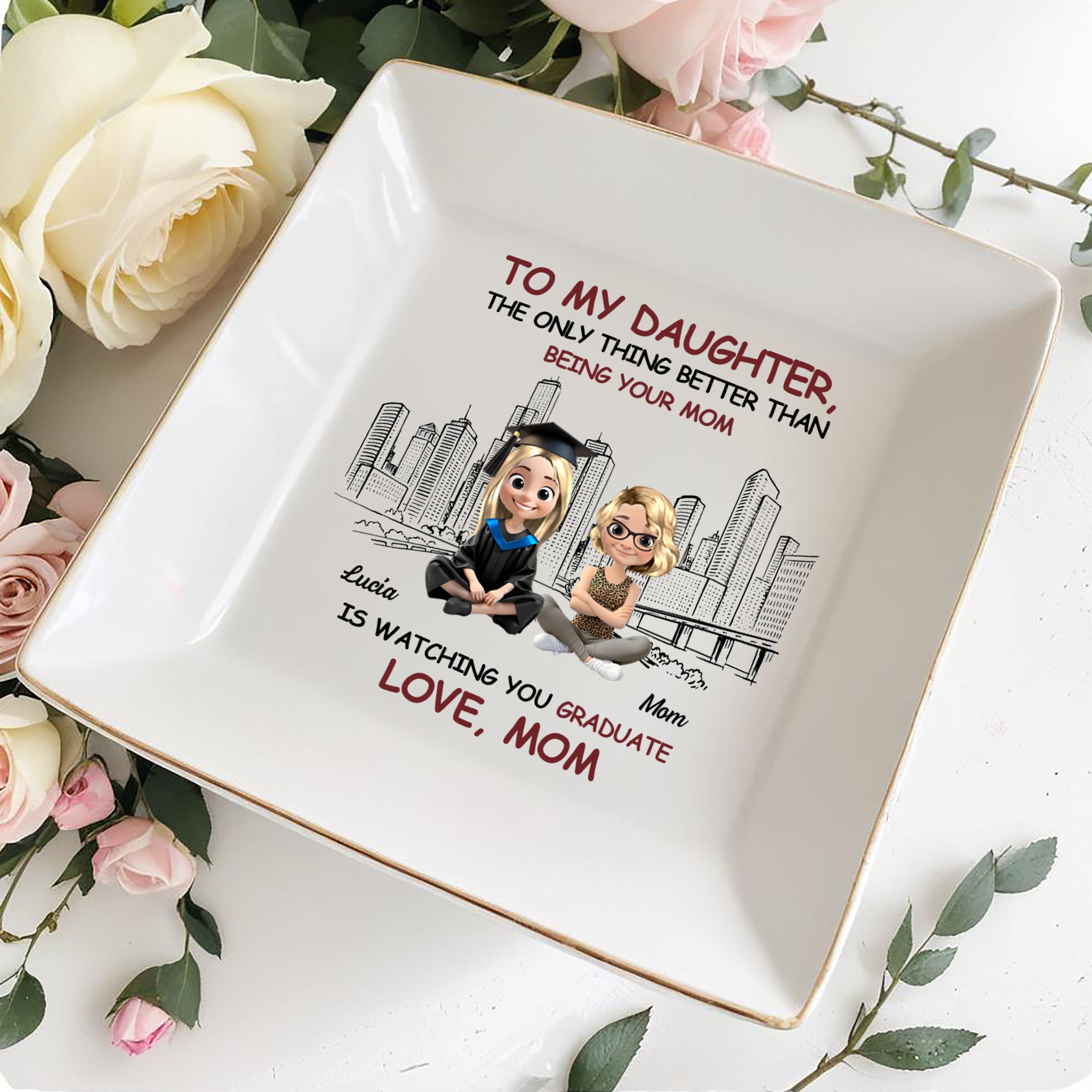 To My Daughter, The Only Thing Better Than Being Your Mom Is Watching You Graduate, Graduate And City Skyline - Personalized Custom Jewelry Dish, Square Ceramic Dish - GRAD280_SCRD
