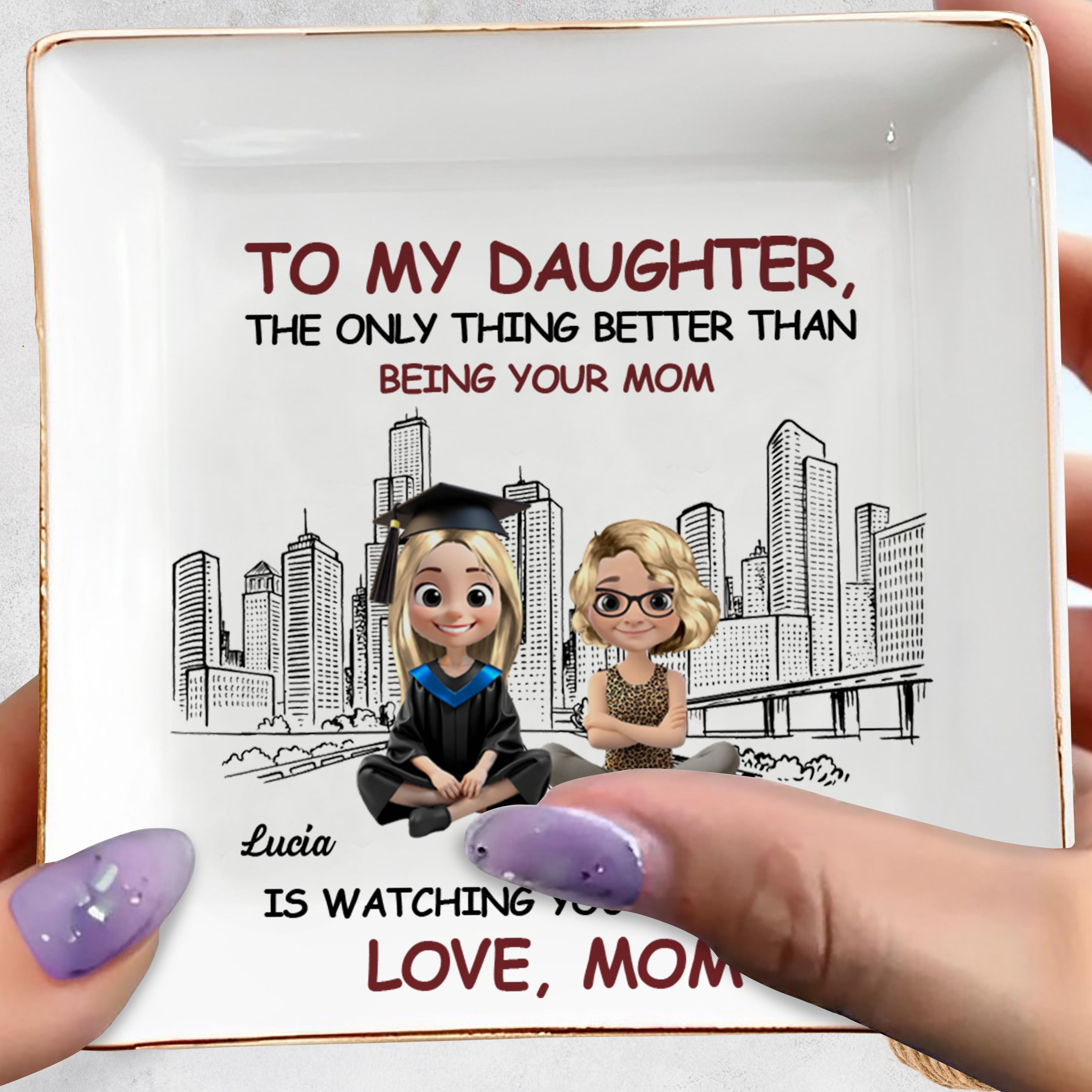 To My Daughter, The Only Thing Better Than Being Your Mom Is Watching You Graduate, Graduate And City Skyline - Personalized Custom Jewelry Dish, Square Ceramic Dish - GRAD280_SCRD