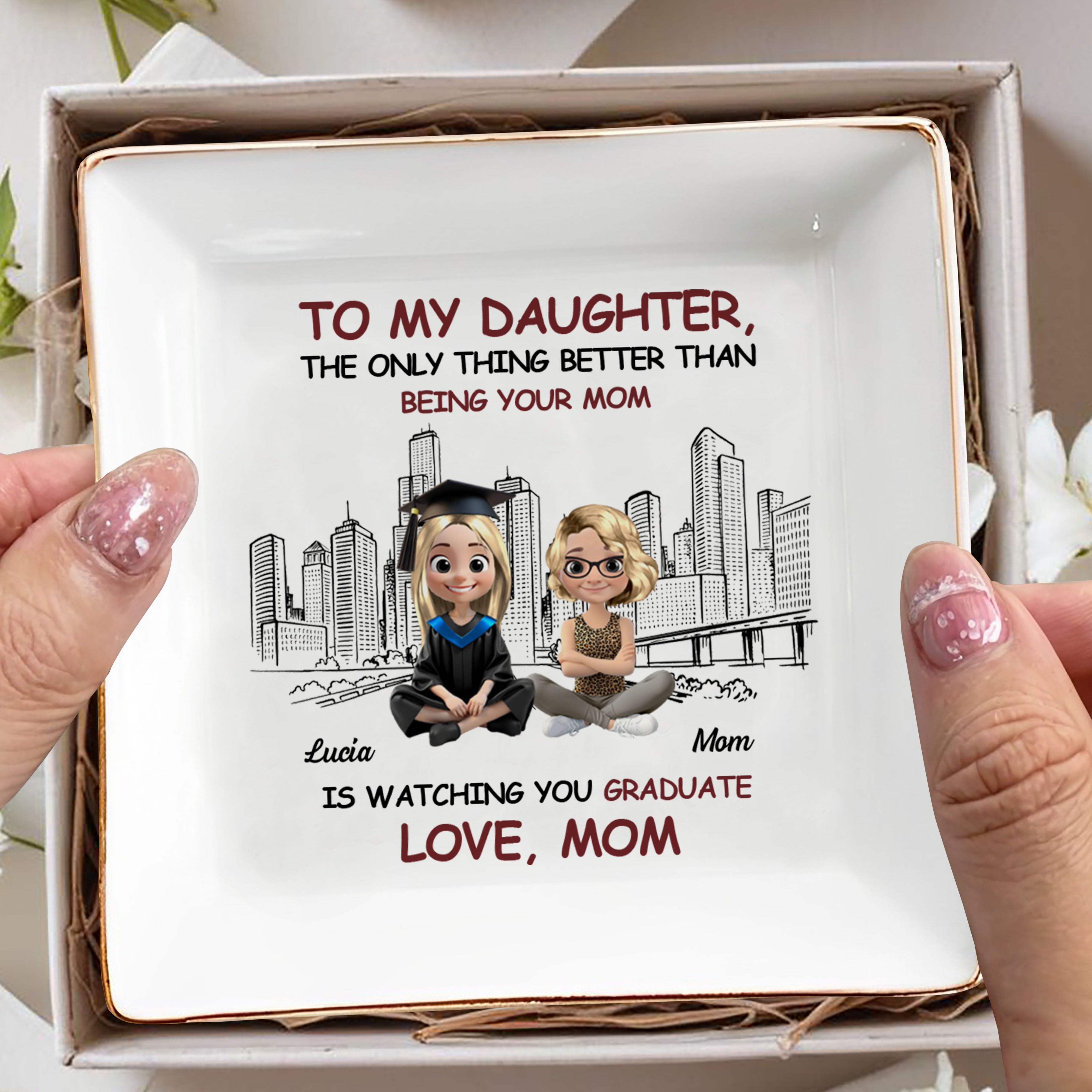 To My Daughter, The Only Thing Better Than Being Your Mom Is Watching You Graduate, Graduate And City Skyline - Personalized Custom Jewelry Dish, Square Ceramic Dish - GRAD280_SCRD