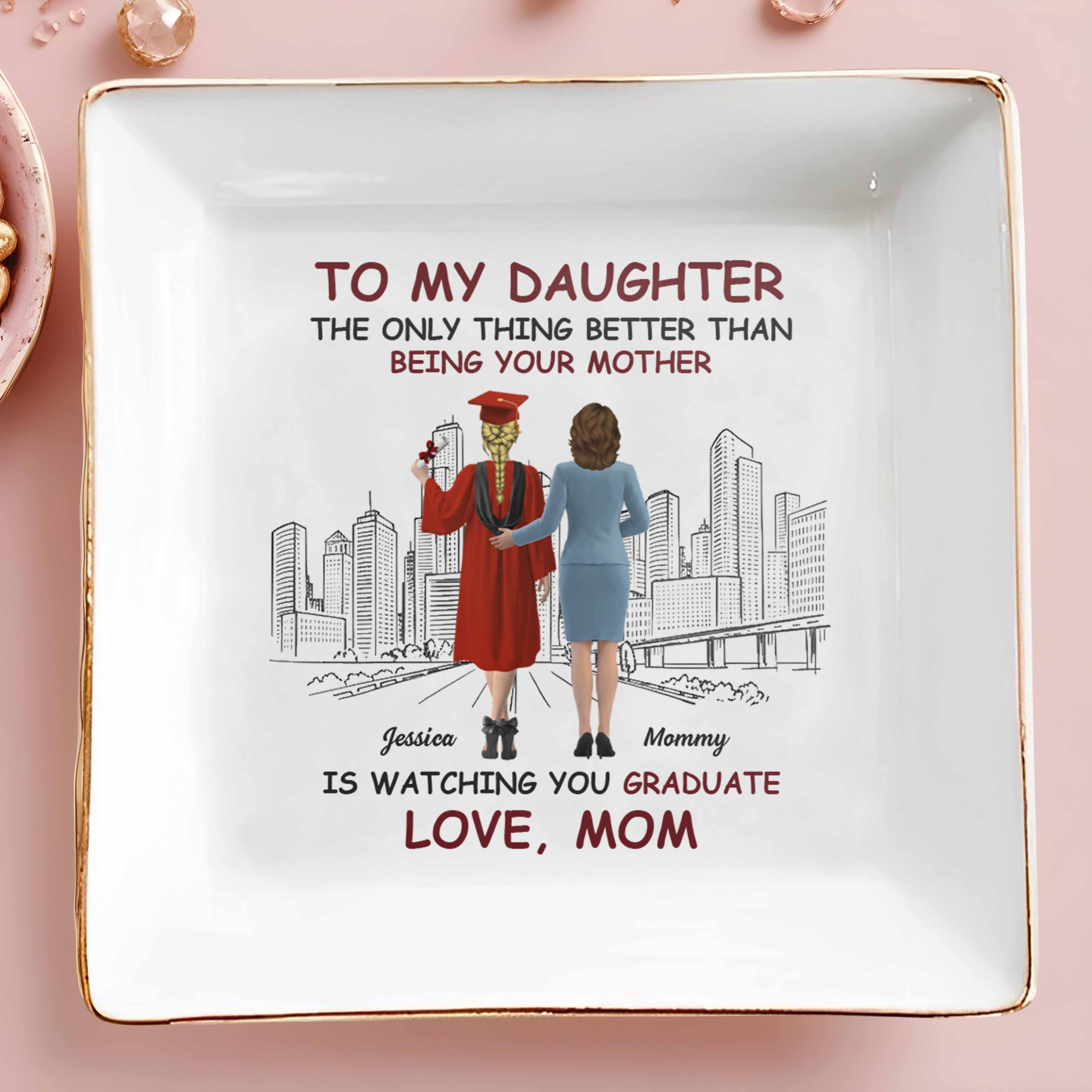 To My Daughter, The Only Thing Better Than Being Your Mother, Graduation Cap, City Skyline - Personalized Custom Jewelry Dish, Square Ceramic Dish - GRAD344_SCRD