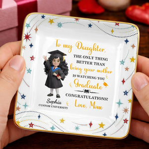 To My Daughter Watching You Graduate With Graduate Girl And Stars - Personalized Custom Jewelry Dish, Ceramic Dish, Square Shape - GRAD455_SCRF