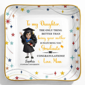 To My Daughter Watching You Graduate With Graduate Girl And Stars - Personalized Custom Jewelry Dish, Ceramic Dish, Square Shape - GRAD455_SCRF