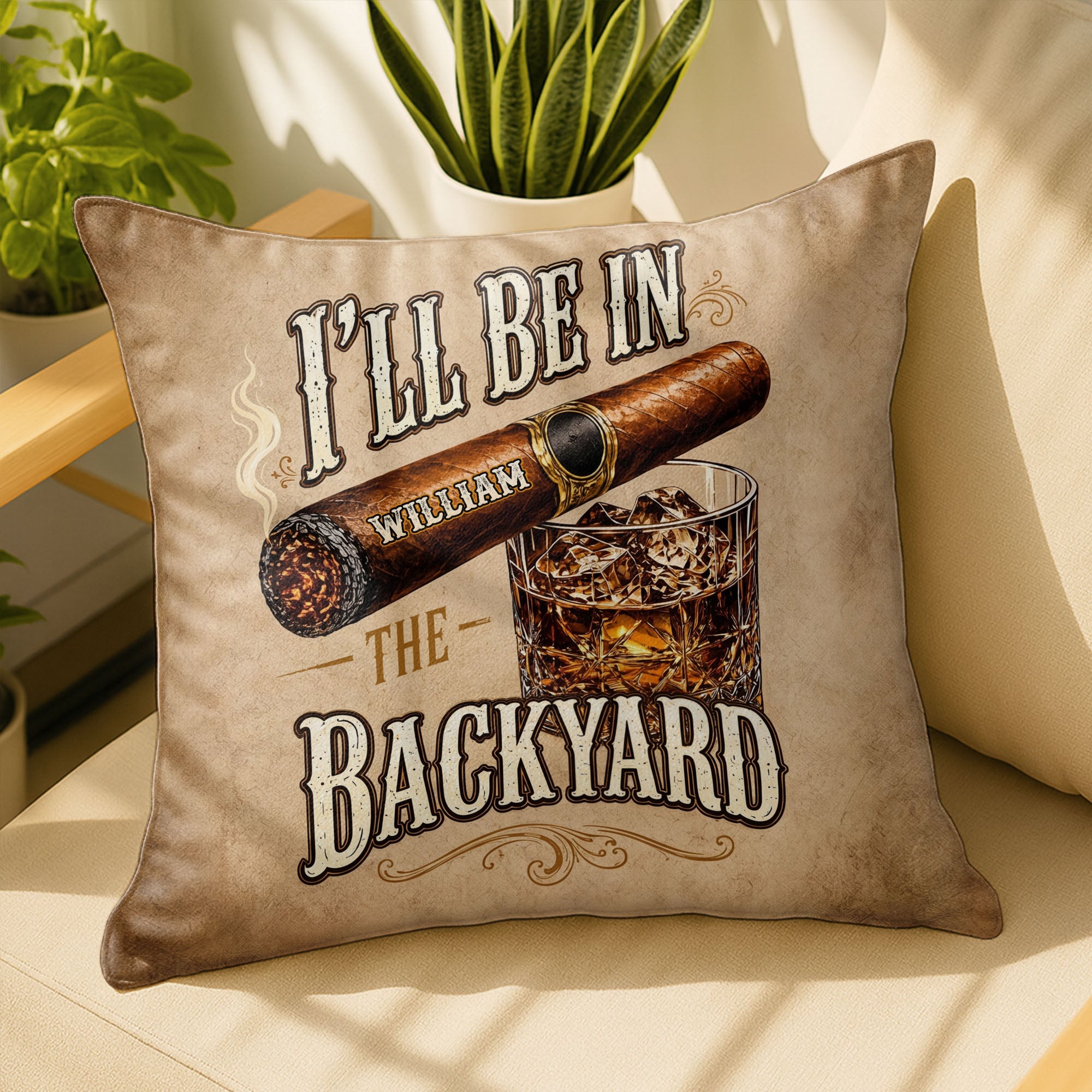 I'll Be In The Backyard Cigar And Whiskey Personalized Pillow - Personalized Custom Pillow, Insert Included - HIM024_PLW