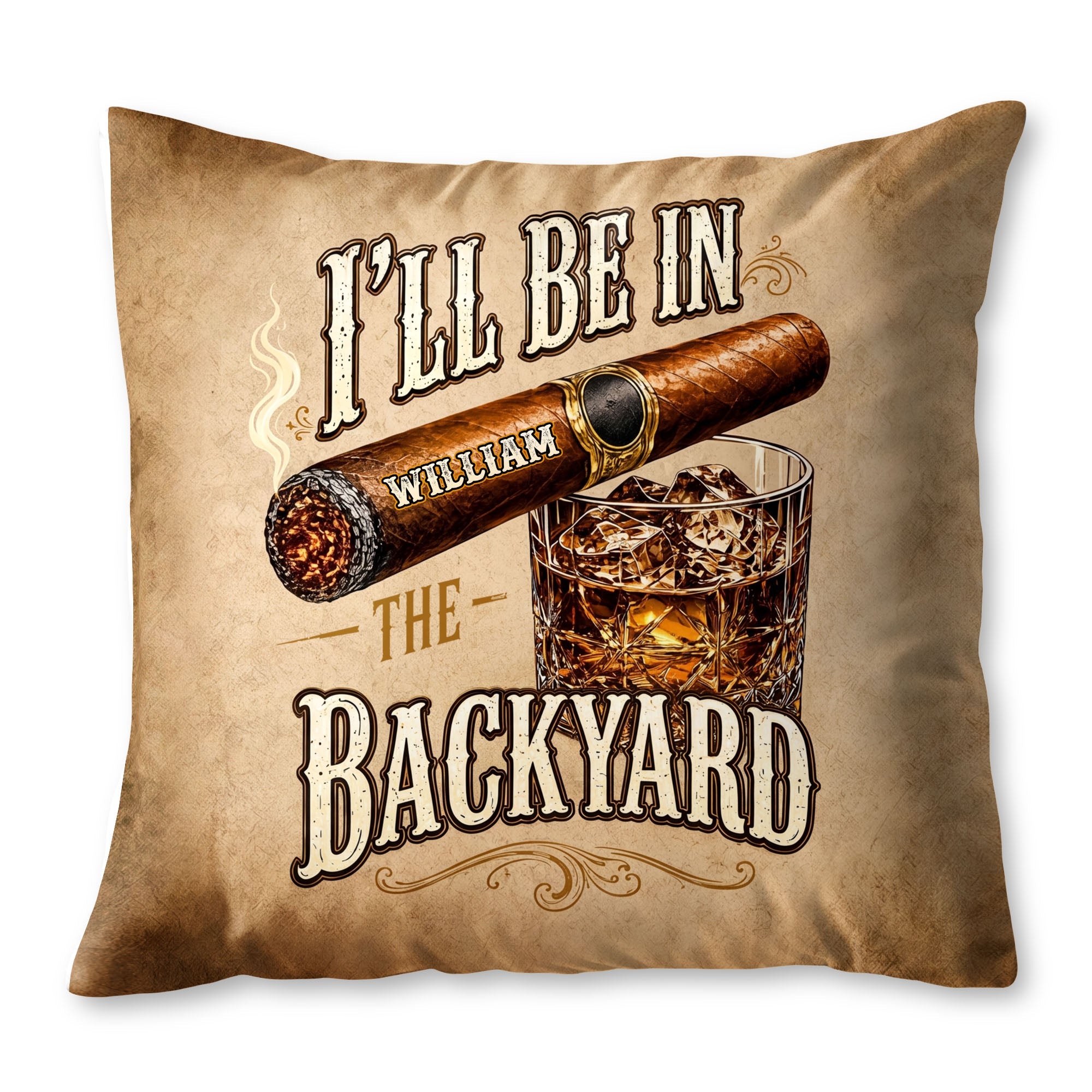 I'll Be In The Backyard Cigar And Whiskey Personalized Pillow - Personalized Custom Pillow, Insert Included - HIM024_PLW