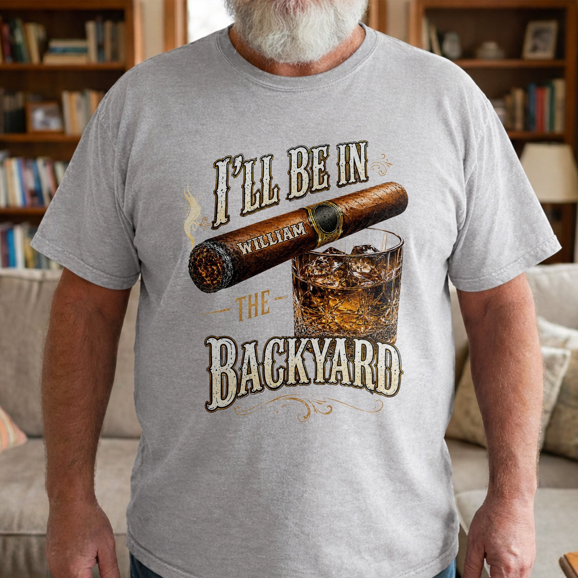 I'll Be In The Backyard With Cigar And Whiskey Glass - Personalized Custom Unisex T-shirt, Hoodie - HIM024_WBAS