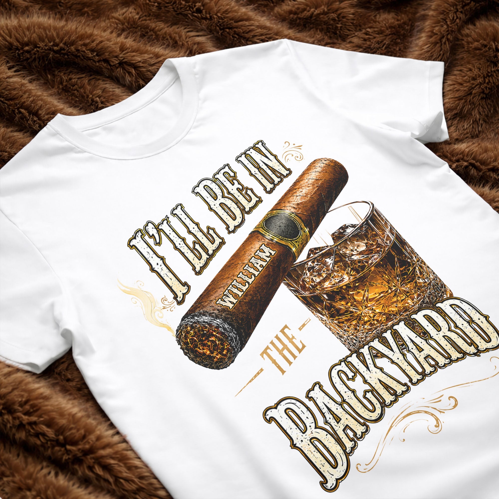 I'll Be In The Backyard With Cigar And Whiskey Glass - Personalized Custom Unisex T-shirt, Hoodie - HIM024_WBAS