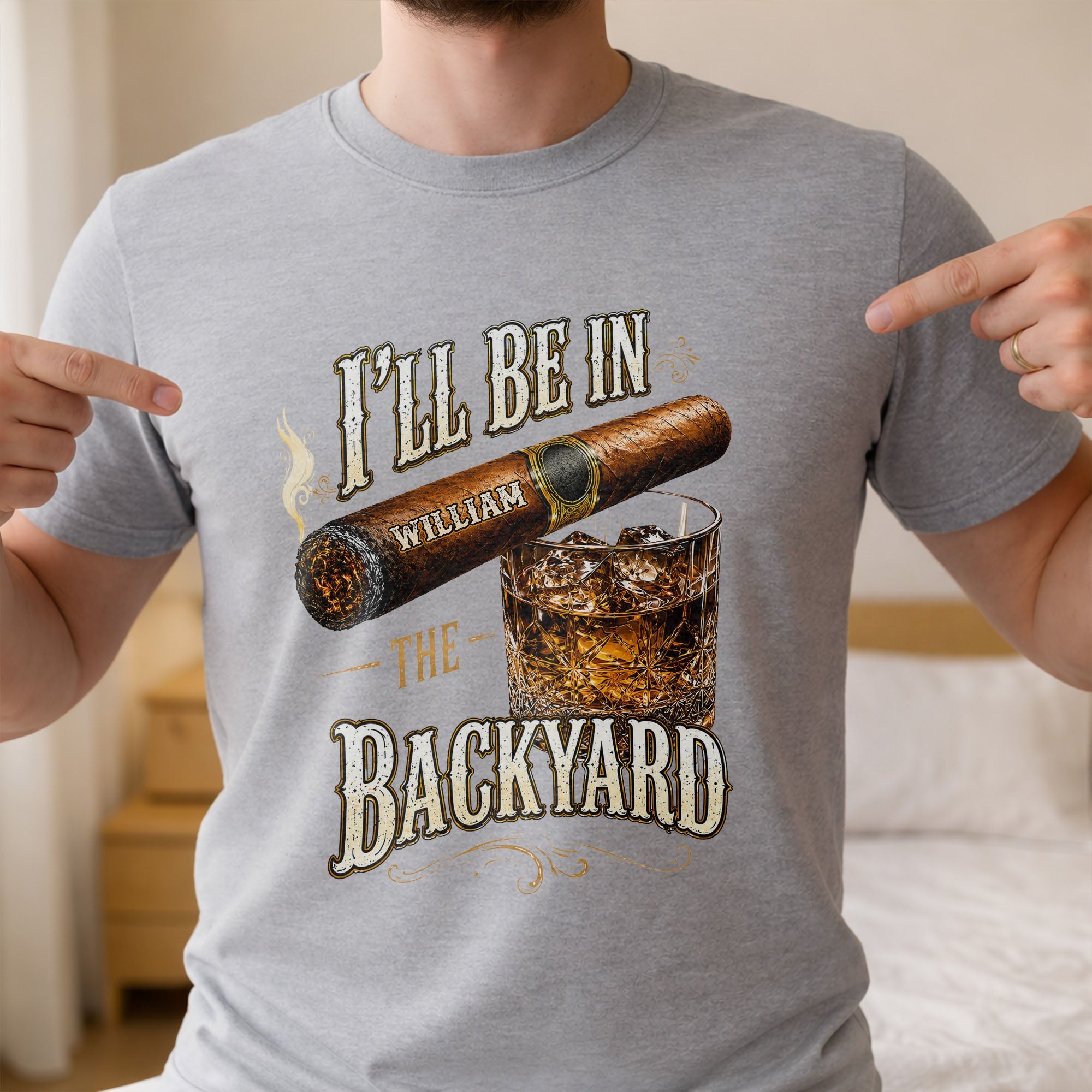 I'll Be In The Backyard With Cigar And Whiskey Glass - Personalized Custom Unisex T-shirt, Hoodie - HIM024_WBAS