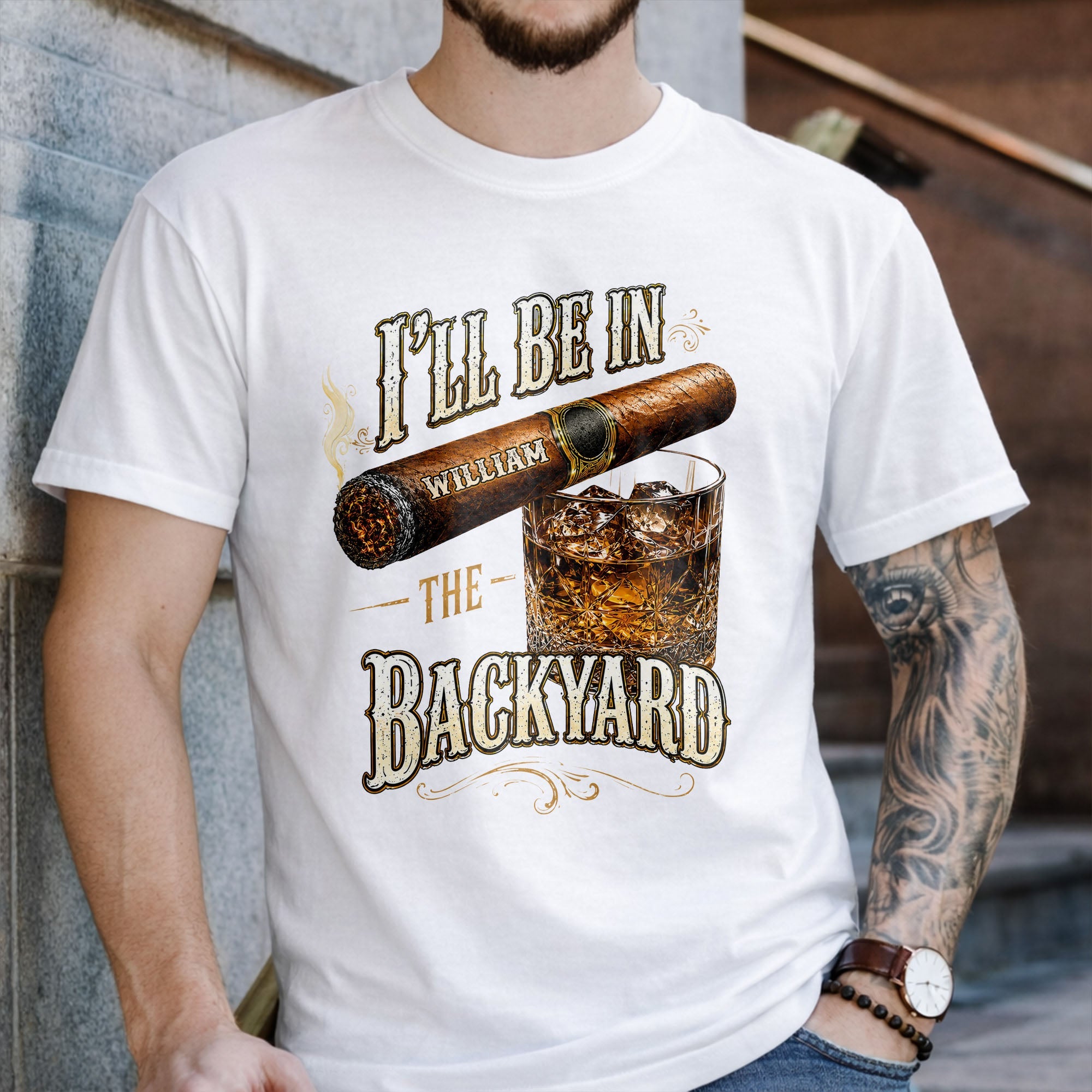 I'll Be In The Backyard With Cigar And Whiskey Glass - Personalized Custom Unisex T-shirt, Hoodie - HIM024_WBAS