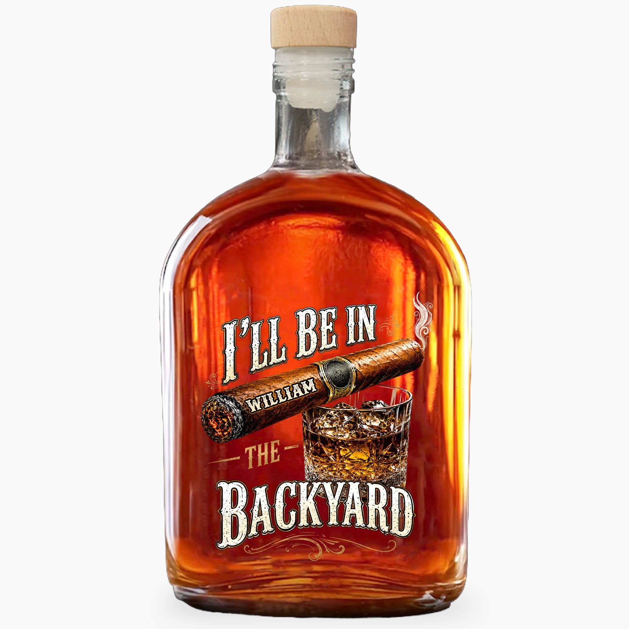 I'll Be In The Backyard Personalized Cigar and Whiskey Glass Design - Personalized Whiskey Bottle - HIM024_WHIBA