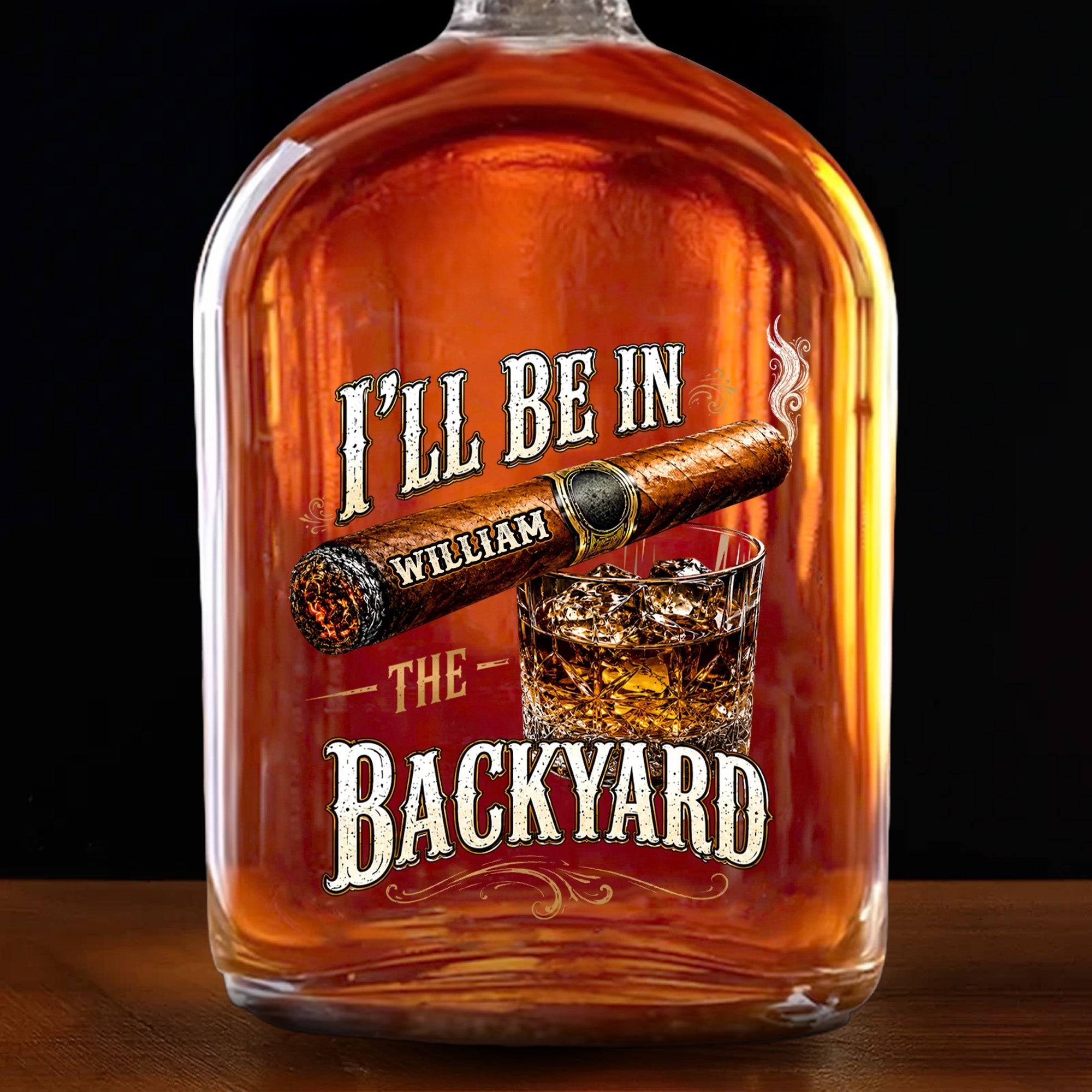 I'll Be In The Backyard Personalized Cigar and Whiskey Glass Design - Personalized Whiskey Bottle - HIM024_WHIBA