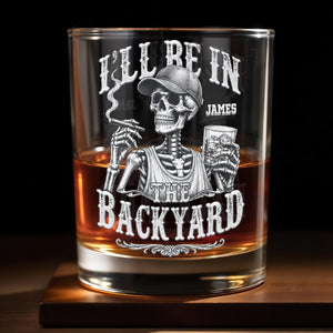 I'll Be In The Backyard Skeleton Smoking Cigar and Holding Drink - Personalized Custom Whiskey Glass - HIM043_RWG