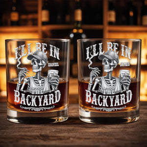 I'll Be In The Backyard Skeleton Smoking Cigar and Holding Drink - Personalized Custom Whiskey Glass - HIM043_RWG