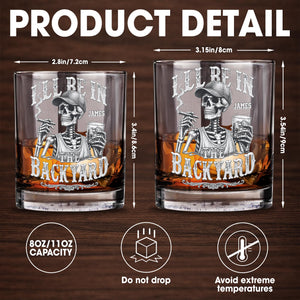 I'll Be In The Backyard Skeleton Smoking Cigar and Holding Drink - Personalized Custom Whiskey Glass - HIM043_RWG