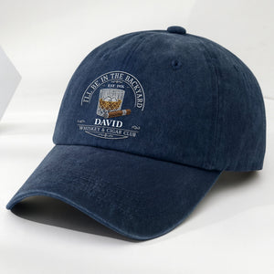 I'll Be In The Backyard Whiskey And Cigar Club With Glass And Cigar - Personalized Custom Washed Denim Cap - HIM044_WDCAP