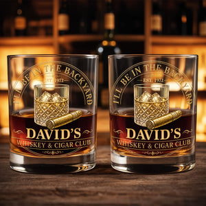 I'll Be In The Backyard Whiskey And Cigar Club Emblem Glass - Personalized Custom Whiskey Glass - HIM045_RWG