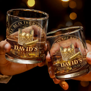 I'll Be In The Backyard Whiskey And Cigar Club Emblem Glass - Personalized Custom Whiskey Glass - HIM045_RWG