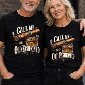 Call Me The Old Fashioned With Cigar And Whiskey Glass - Personalized Custom Unisex T-shirt, Hoodie - HIM049_BBAS