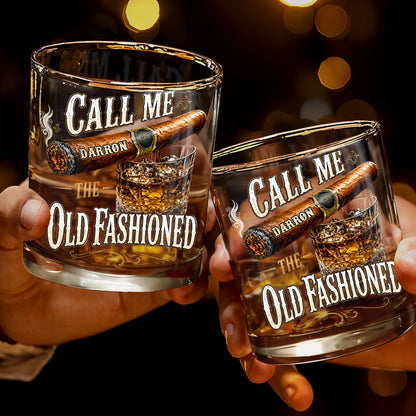 Call Me The Old Fashioned With Cigar And Whiskey Glass Design - Personalized Custom Whiskey Glass - HIM049_RWG