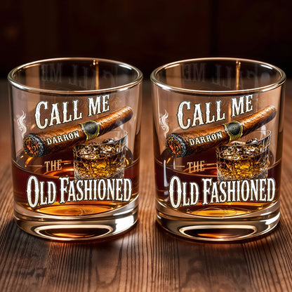 Call Me The Old Fashioned With Cigar And Whiskey Glass Design - Personalized Custom Whiskey Glass - HIM049_RWG