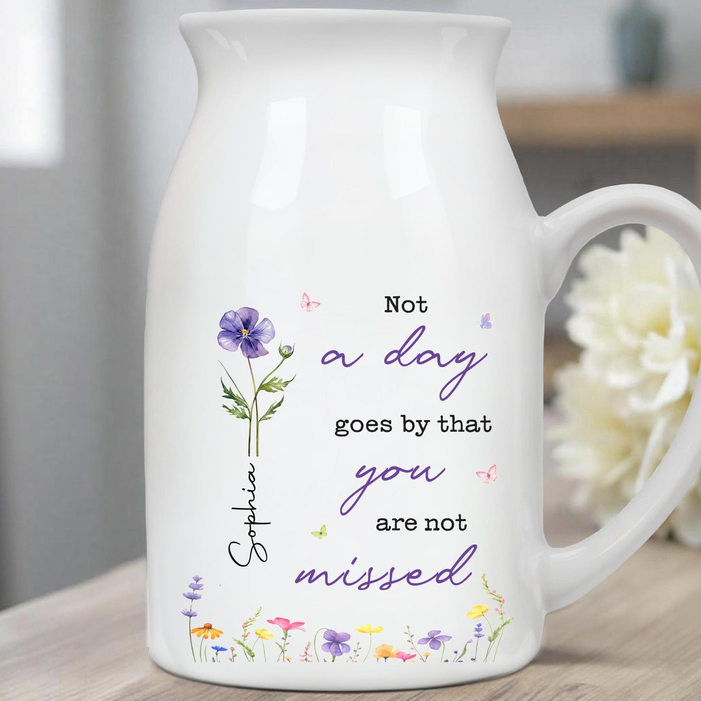 Not A Day Goes By That You Are Not Missed Birth Month Flower - Personalized Ceramic Flower Vase