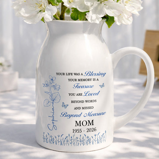 Your Life Was A Blessing Memorial Birth Month Flower Mom - Personalized Ceramic Flower Vase