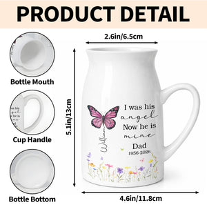 I Was His Angel Now He Is Mine Butterfly Flowers Memorial - Personalized Ceramic Flower Vase