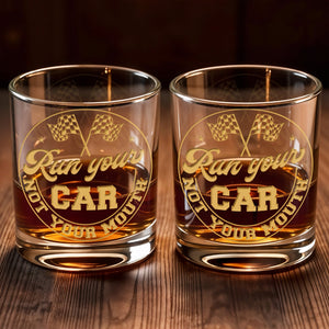 Run Your Car Not Your Mouth With Racing Flags - Personalized Custom Whiskey Glass - HOB059_RWG