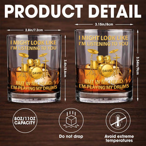 I Might Look Like I'm Listening Drum Set Musician Gift - Personalized Custom Whiskey Glass - HOB102_RWG
