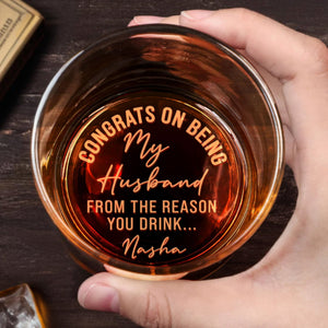 Congrats On Being My Husband, Reason You Drink Quote - Personalized Engraved Whiskey Glass - HSB013_EWG