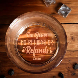 I'm Yours No Returns Or Refunds With Hearts - Personalized Engraved Whiskey Glass - HSB014_EWG