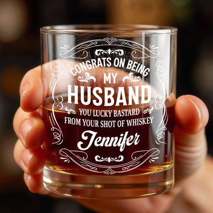Congrats On Being My Husband, You Lucky (Workaround for offensive term) - Personalized Custom Whiskey Glass - HSB032_RWG