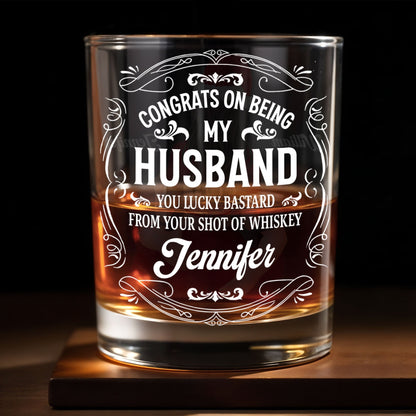 Congrats On Being My Husband, Lucky Bastard, Whiskey - Personalized Custom Whiskey Glass - HSB054_RWG