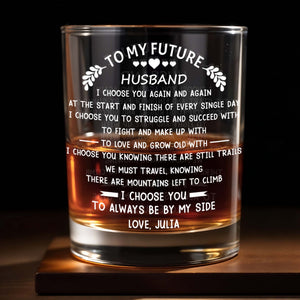 To My Future Husband I Choose You Again Hearts And Leaves - Personalized Custom Whiskey Glass - HSB076_RWG