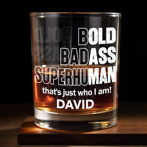 Bold Badass Superhuman That is Just Who I Am Typography Design - Personalized Custom Whiskey Glass - HSB109_RWG