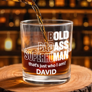 Bold Badass Superhuman That is Just Who I Am Typography Design - Personalized Custom Whiskey Glass - HSB109_RWG