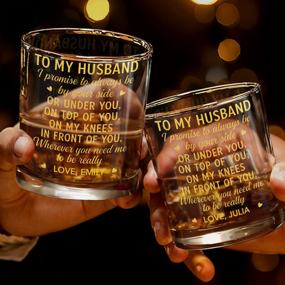 To My Husband I Promise To Always Be By Your Side Hearts - Personalized Custom Whiskey Glass - HSB126_RWG